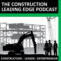 The Construction Leading Edge Podcast cover