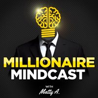 Millionaire Mindcast: Increase Your Income, Impact, and Influence With The Millionaire Mindset cover