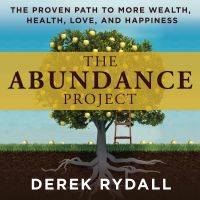 The Abundance Project - The Proven Path to More Wealth, Health, Love, and Happiness cover