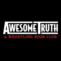 Awesome Truth: A Wrestling Book Club cover