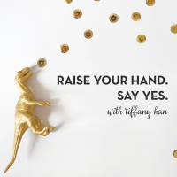Raise Your Hand Say Yes with Tiffany Han cover