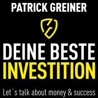 Patrick Greiner: DEINE BESTE INVESTITION! Let´s talk about money & success cover