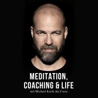 Meditation, Coaching & Life / Der Podcast mit Michael Kurth aka Curse cover