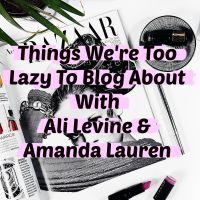 Things We're Too Lazy To Blog About With Ali Levine & Amanda Lauren cover