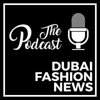 DUBAI FASHION NEWS PODCAST cover
