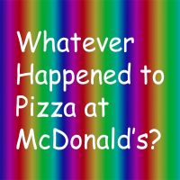 Whatever Happened to Pizza at McDonald's? cover