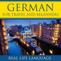 German for Travel and Beginners – Real Life Language cover