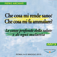 Che cosa mi rende sano? Che cosa mi fa ammalare? - Convegno di Scienza dello spirito - Roma, dal 3 al 5 maggio 2013 cover