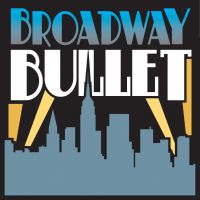 Broadway Bullet: Theatre from Broadway, Off-Broadway and beyond. cover