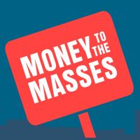 The Money To The Masses Podcast - Putting You In Control cover