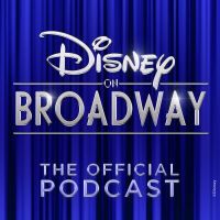 The Official Disney on Broadway Podcast cover