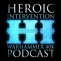 Heroic Intervention - Your Casually Competitive Warhammer 40k Podcast cover