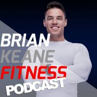 The Brian Keane Fitness Podcast cover