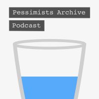 Pessimists Archive Podcast cover