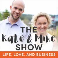 The Kate & Mike Show: Life, Love, and Business cover