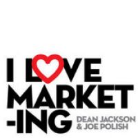 I Love Marketing with Joe Polish and Dean Jackson cover