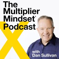 The Multiplier Mindset® Podcast with Dan Sullivan cover