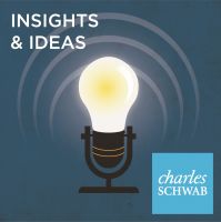 Charles Schwab’s Insights & Ideas Podcast cover