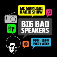 MC MAMUSHI's Radio Show - BIG BAD SPEAKERS cover