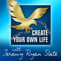 Create Your Own Life with Jeremy Ryan Slate | Breaking the Chains of Ordinary cover