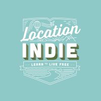 Location Indie: Raw And Honest Location Independent Lifestyle Talk: Inspired By Tim Ferriss, Tropical MBA and Pat Flynn cover