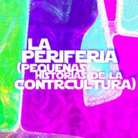 La Periferia: pequeñas historias de la contracultura cover