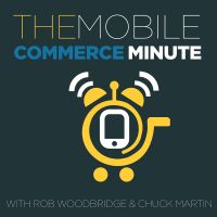 The Mobile Commerce Minute with Rob Woodbridge & Chuck Martin (Video) cover