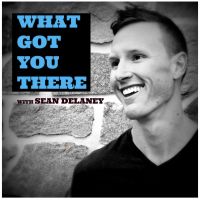 What Got You There with Sean DeLaney cover
