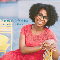 The Business Life & Joy Podcast with Shunta Grant: Online Business | Joyful Living Podcast cover