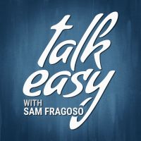 Talk Easy with Sam Fragoso cover