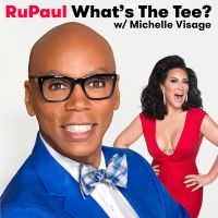 RuPaul: What's The Tee with Michelle Visage cover