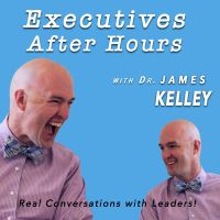 Executives After Hours: Real conversations with leaders! cover