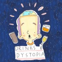 Drinks and Dystopia - The Podcast cover
