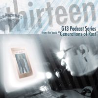 G13 Podcast Series "Generations Of Rust" cover