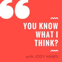 You Know What I Think? with Jody Hanks cover