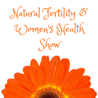 The Natural Fertility and Women's Health Show cover