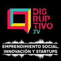 Disruptivo - Emprendimiento Social, Innovación y Startups cover