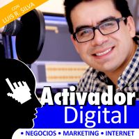 Activador Digital - Negocios | Internet | Marketing | Ventas - con Luis R. Silva cover