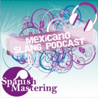 Mexicano Slang Podcast cover