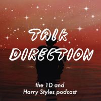 Talk Direction: The 1D (& Harry Styles) Podcast / SIGN OF THE TIMES / Ever Since New York / Sweet Creature / Kiwi / One Direction / Niall Horan / This Town / Harry Styles / Liam Payne / Zayn Malik / Louis Tomlinson / Just Hold On cover