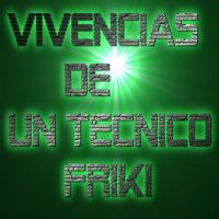 Vivencias De Un Técnico Friki cover