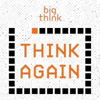 Think Again – a Big Think Podcast cover