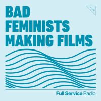 Bad Feminists Making Films cover