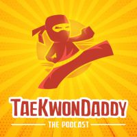 The Tae Kwon Daddy Podcast cover