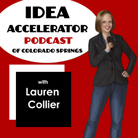 Idea Accelerator Podcast of Colorado Springs | Experts | Business Owners | Entrepreneurs | Lauren Collier cover