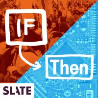 If Then | News on technology, Silicon Valley, politics, and tech policy cover