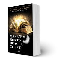 Make 'Em Beg To Be Your Client! cover