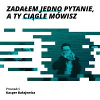 Zadałem jedno pytanie, a Ty ciągle mówisz cover