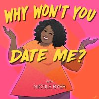 Why Won't You Date Me? with Nicole Byer cover
