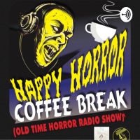 Happy Horror Coffee Break Old Time Horror Radio Show cover